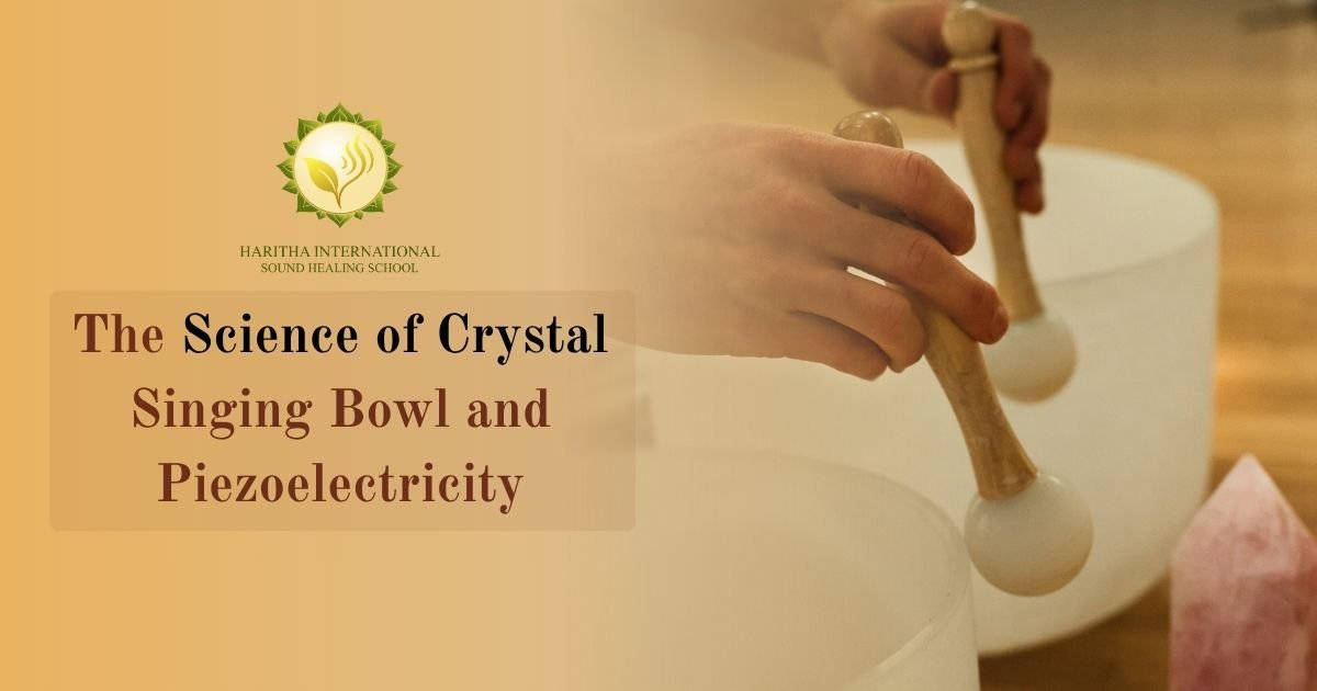 The Science Of Crystal Singing Bowl And Piezoelectricity