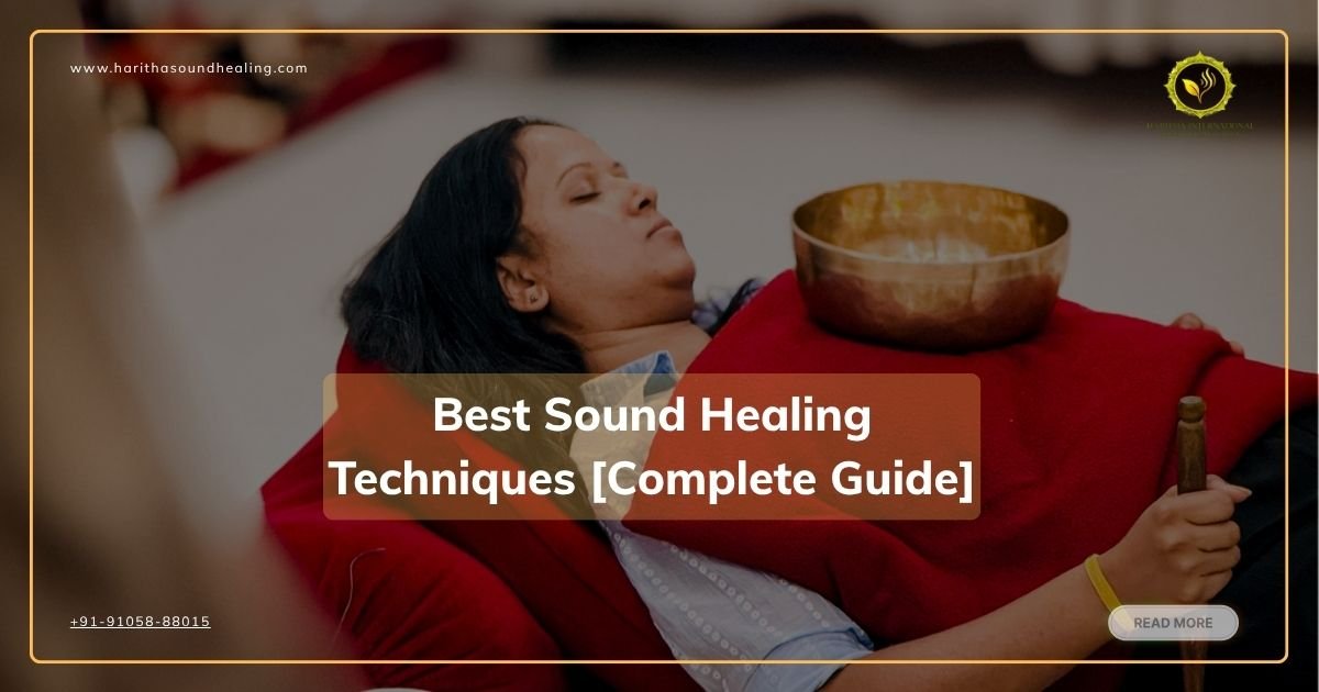 Best Sound Healing Techniques [Complete Guide]